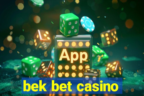 bek bet casino